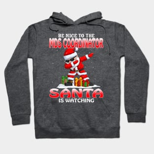 Be Nice To The Mds Coordinator Santa is Watching Hoodie